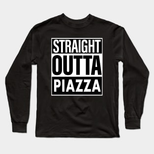 Piazza Name Straight Outta Piazza Long Sleeve T-Shirt